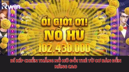 b&iacute; k&iacute;p chiến thắng nổ hũ đổi thẻ