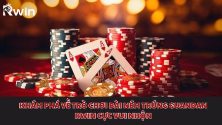 Kh&aacute;m ph&aacute; về tr&ograve; chơi b&agrave;i n&eacute;m trứng Guandan JL14 cực vui nhộn