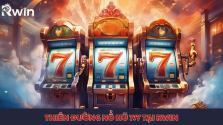 Thi&ecirc;n đường nổ hũ 777 tại JL14